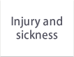 Injury and sickness