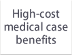 High-cost medical case benefits